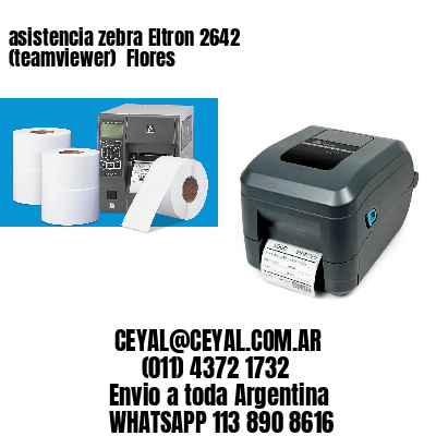 asistencia zebra Eltron 2642 (teamviewer)  Flores