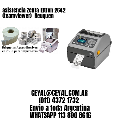 asistencia zebra Eltron 2642 (teamviewer)  Neuquen