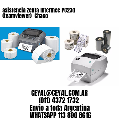 asistencia zebra Intermec PC23d (teamviewer)  Chaco