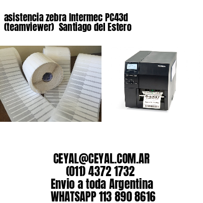 asistencia zebra Intermec PC43d (teamviewer)  Santiago del Estero