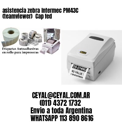 asistencia zebra Intermec PM43C (teamviewer)  Cap fed