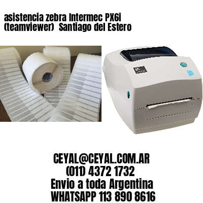 asistencia zebra Intermec PX6i (teamviewer)  Santiago del Estero
