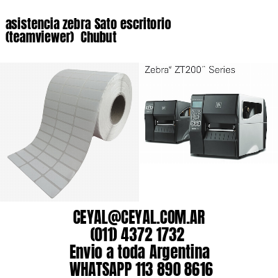 asistencia zebra Sato escritorio (teamviewer)  Chubut