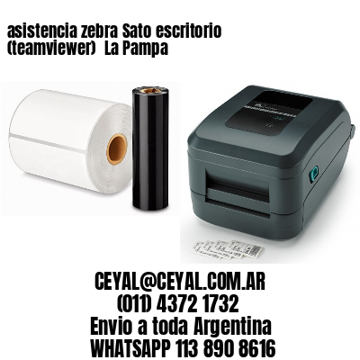 asistencia zebra Sato escritorio (teamviewer)  La Pampa