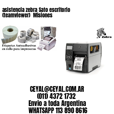 asistencia zebra Sato escritorio (teamviewer)  Misiones