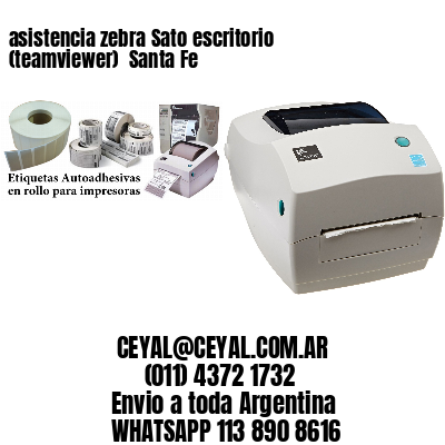 asistencia zebra Sato escritorio (teamviewer)  Santa Fe