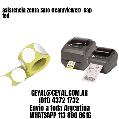 asistencia zebra Sato (teamviewer)  Cap fed