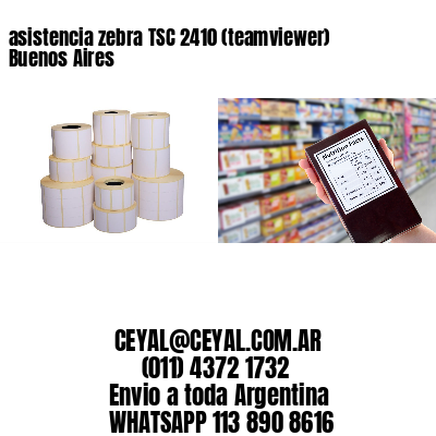 asistencia zebra TSC 2410 (teamviewer)  Buenos Aires