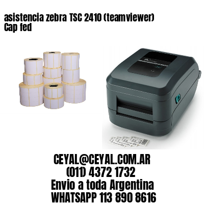 asistencia zebra TSC 2410 (teamviewer)  Cap fed