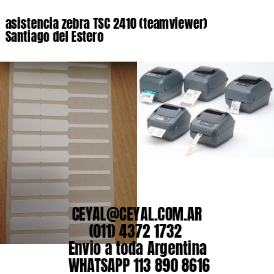 asistencia zebra TSC 2410 (teamviewer)  Santiago del Estero
