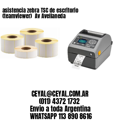 asistencia zebra TSC de escritorio (teamviewer)  Av Avellaneda