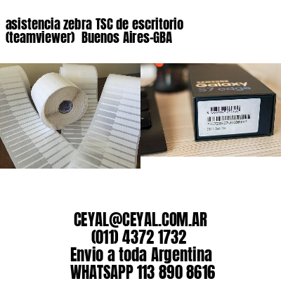 asistencia zebra TSC de escritorio (teamviewer)  Buenos Aires-GBA