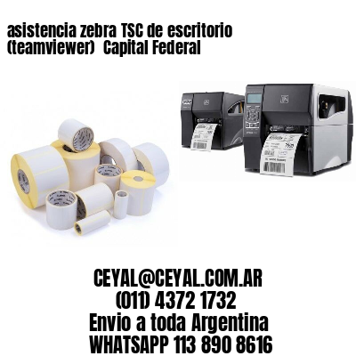 asistencia zebra TSC de escritorio (teamviewer)  Capital Federal