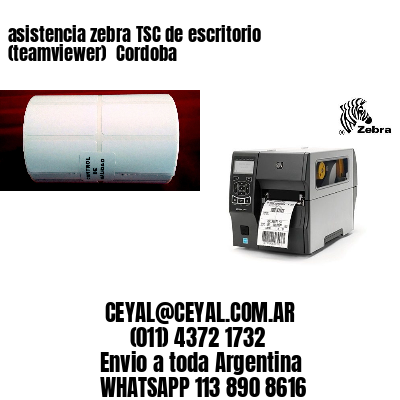 asistencia zebra TSC de escritorio (teamviewer)  Cordoba