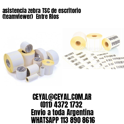 asistencia zebra TSC de escritorio (teamviewer)  Entre Rios