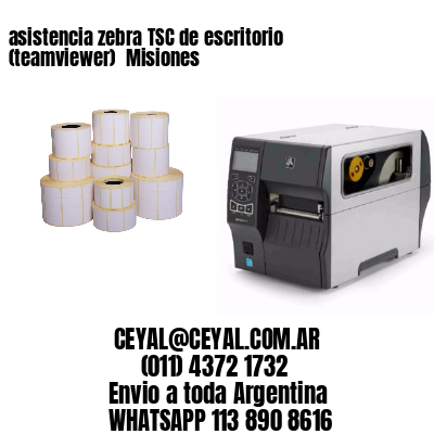 asistencia zebra TSC de escritorio (teamviewer)  Misiones