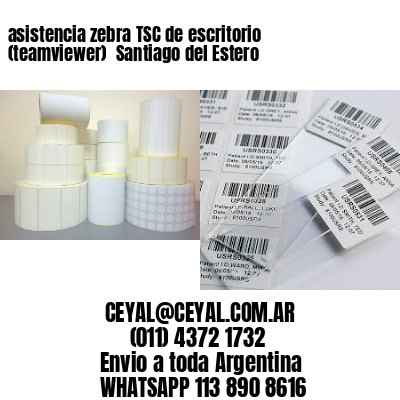 asistencia zebra TSC de escritorio (teamviewer)  Santiago del Estero
