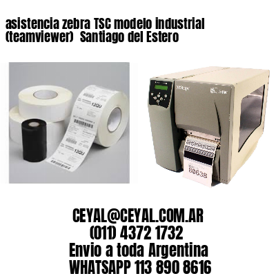 asistencia zebra TSC modelo industrial (teamviewer)  Santiago del Estero