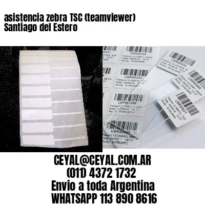 asistencia zebra TSC (teamviewer)  Santiago del Estero