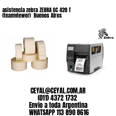 asistencia zebra ZEBRA GC 420 T (teamviewer)  Buenos Aires