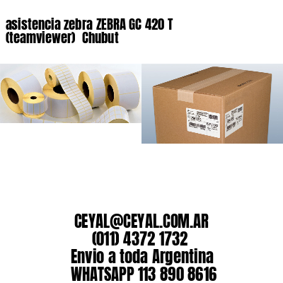 asistencia zebra ZEBRA GC 420 T (teamviewer)  Chubut