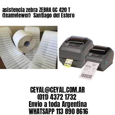 asistencia zebra ZEBRA GC 420 T (teamviewer)  Santiago del Estero
