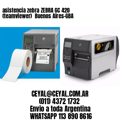 asistencia zebra ZEBRA GC 420 (teamviewer)  Buenos Aires-GBA