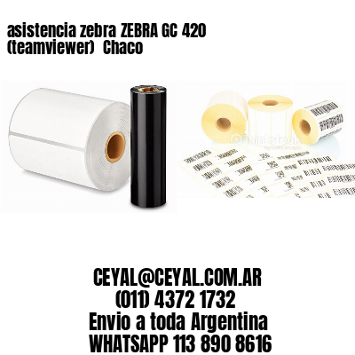 asistencia zebra ZEBRA GC 420 (teamviewer)  Chaco