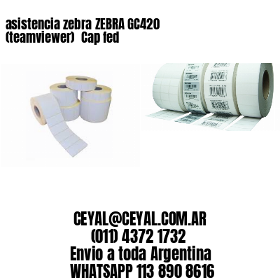 asistencia zebra ZEBRA GC420 (teamviewer)  Cap fed