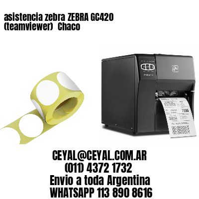 asistencia zebra ZEBRA GC420 (teamviewer)  Chaco
