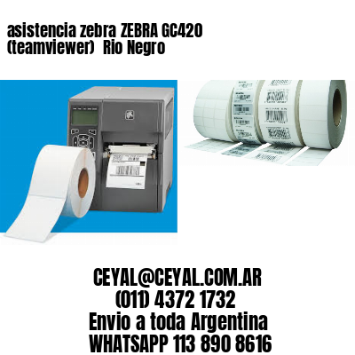 asistencia zebra ZEBRA GC420 (teamviewer)  Rio Negro