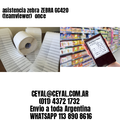 asistencia zebra ZEBRA GC420 (teamviewer)  once