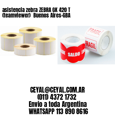 asistencia zebra ZEBRA GK 420 T (teamviewer)  Buenos Aires-GBA