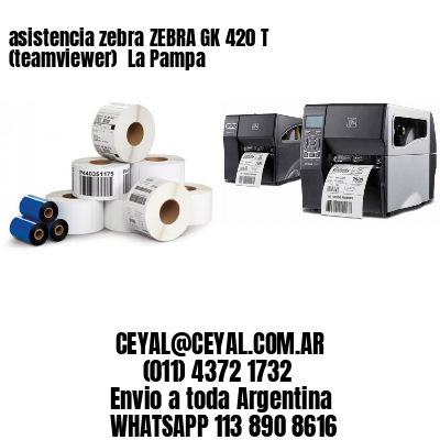 asistencia zebra ZEBRA GK 420 T (teamviewer)  La Pampa