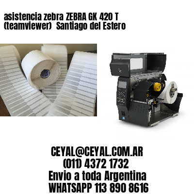 asistencia zebra ZEBRA GK 420 T (teamviewer)  Santiago del Estero
