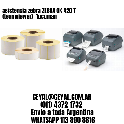asistencia zebra ZEBRA GK 420 T (teamviewer)  Tucuman