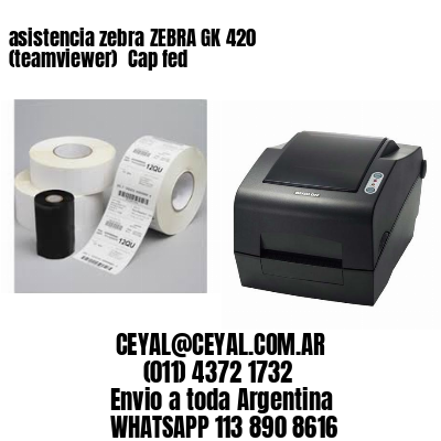 asistencia zebra ZEBRA GK 420 (teamviewer)  Cap fed