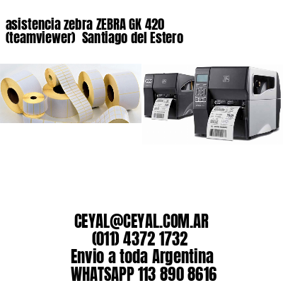asistencia zebra ZEBRA GK 420 (teamviewer)  Santiago del Estero
