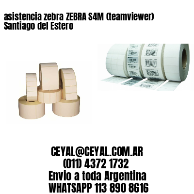 asistencia zebra ZEBRA S4M (teamviewer)  Santiago del Estero