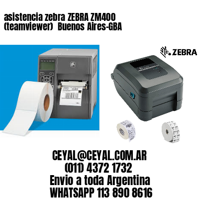 asistencia zebra ZEBRA ZM400 (teamviewer)  Buenos Aires-GBA