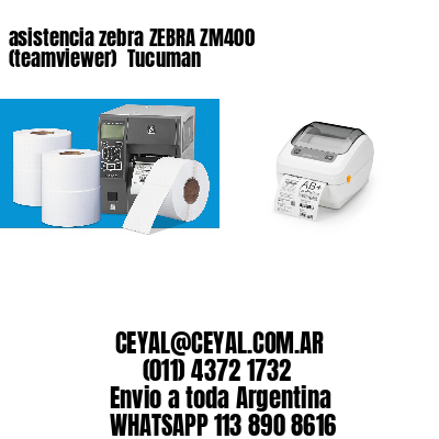 asistencia zebra ZEBRA ZM400 (teamviewer)  Tucuman