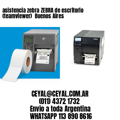 asistencia zebra ZEBRA de escritorio (teamviewer)  Buenos Aires