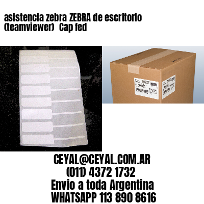 asistencia zebra ZEBRA de escritorio (teamviewer)  Cap fed