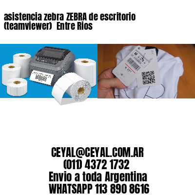 asistencia zebra ZEBRA de escritorio (teamviewer)  Entre Rios