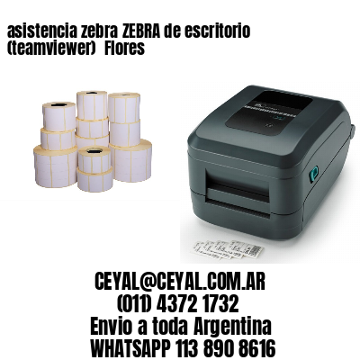 asistencia zebra ZEBRA de escritorio (teamviewer)  Flores
