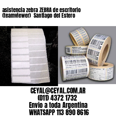 asistencia zebra ZEBRA de escritorio (teamviewer)  Santiago del Estero