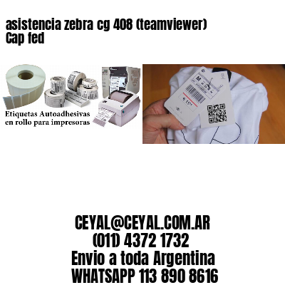 asistencia zebra cg 408 (teamviewer)  Cap fed
