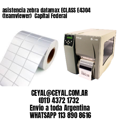 asistencia zebra datamax ECLASS E4304 (teamviewer)  Capital Federal