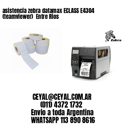 asistencia zebra datamax ECLASS E4304 (teamviewer)  Entre Rios