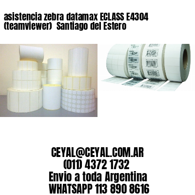 asistencia zebra datamax ECLASS E4304 (teamviewer)  Santiago del Estero